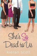 She's So Dead to Us di Kieran Scott edito da SIMON & SCHUSTER BOOKS YOU