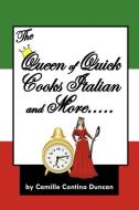 The Queen of Quick Cooks Italian and More..... di Camille Contino Duncan edito da AUTHORHOUSE