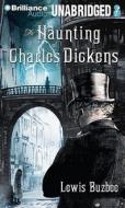 The Haunting of Charles Dickens di Lewis Buzbee edito da Brilliance Audio