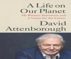 A Life on Our Planet: My Witness Statement and a Vision for the Future di David Attenborough, Jonnie Hughes edito da THORNDIKE PR