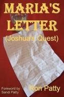 Maria's Letter: Joshua's Quest di Ron Patty edito da Booksurge Publishing