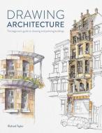 Drawing Architecture: The Beginner's Guide to Drawing and Painting Buildings di Richard Taylor edito da DAVID & CHARLES