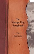 The Vintage Dog Scrapbook - The Schnauzer di Various edito da VINTAGE DOG BOOKS