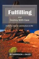 Fulfilling Your Destiny with Ease di Harrison I. Enudi edito da Trafford Publishing