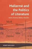 Mallarmeand the Politics of Literature di Robert Boncardo edito da Edinburgh University Press