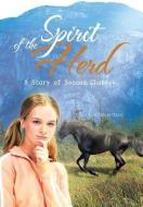 Spirit of the Herd: A Story of Second Chances di Sally Borden Buteau edito da AUTHORHOUSE