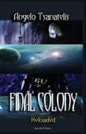 Final Colony Reloaded di Angelo Tsanatelis edito da Createspace