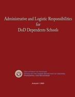 Administrative and Logistic Responsibilities for Dod Dependents Schools di U. S. Department of Defense edito da Createspace