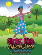 Short Hair Is Awesome Too! di Nichole Murray Nunes edito da Xlibris