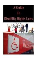 A Guide to Disability Rights Laws di U. S. Department of Justice edito da Createspace