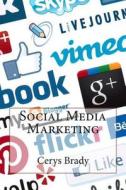 Social Media Marketing di Cerys H. Brady edito da Createspace