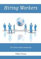 Hiring Workers: Get to Know about Outsourcing di Philips Thomas edito da Createspace