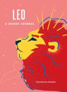 Leo: A Guided Journal: A Celestial Guide to Recording Your Cosmic Leo Journey di Constance Stellas edito da ADAMS MEDIA