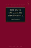 The Duty of Care in Negligence di James Plunkett edito da HART PUB