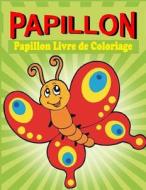 Papillon Livre de Coloriage: Papillon Livre de Coloriage - Ameliorer La Main Et La Coordination Des Yeux. di Frances P. Robinson edito da Createspace