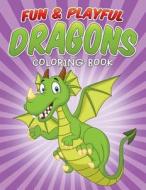Fun & Playful Dragons Coloring Book di Bowe Packer edito da Createspace