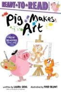 Pig Makes Art: Ready-To-Read Ready-To-Go! di Laura Gehl edito da SIMON SPOTLIGHT