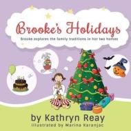 Brooke's Holidays: Brooke Learns to Accept Her Family's Differences di Mrs Kathryn Reay edito da Createspace Independent Publishing Platform