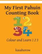My First Pahuin Counting Book di Kasahorow edito da Createspace Independent Publishing Platform