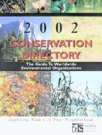 Conservation Directory 2002: The Guide to Worldwide Environmental Organizations di National Wildlife Federation edito da ISLAND PR