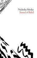 TUNNEL OF BABEL di NICHOLAS MOSLEY edito da CENTRAL BOOKS