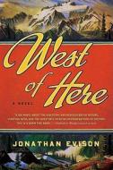 West of Here di Jonathan Evison edito da Algonquin Books of Chapel Hill