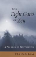 The Eight Gates of Zen: A Program of Zen Training di John Daido Loori edito da SHAMBHALA