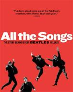 All the Songs di Philippe Margotin, Jean-Michel Guesdon edito da Hachette Book Group USA