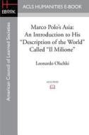 Marco Polo's Asia: An Introduction to His Description of the World Called Il Milione di Leonardo Olschki edito da ACLS HISTORY E BOOK PROJECT
