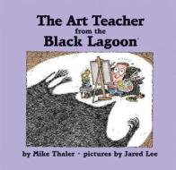 The Art Teacher from the Black Lagoon di Mike Thaler edito da LEVELED READERS