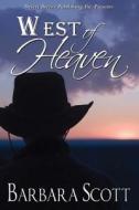 West of Heaven di Barbara Scott edito da Desert Breeze Publishing, Incorporated