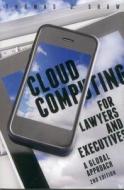 Cloud Computing for Lawyers and Executives di Thomas J. Shaw edito da American Bar Association