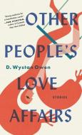 Other People's Love Affairs di D. Wystan Owen edito da ALGONQUIN BOOKS OF CHAPEL