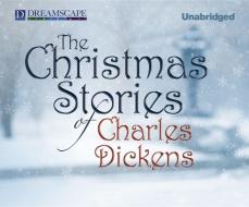 The Christmas Stories of Charles Dickens di Charles Dickens edito da Dreamscape Media