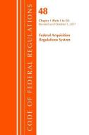 Code of Federal Regulations, Title 48 Federal Acquisition Regulations System Chapter 1 (1-51), Revised as of October 1,  di Office of the Federal Register (U.S.) edito da Rowman & Littlefield