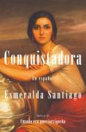 Conquistadora (Spanish Edition) di Esmeralda Santiago edito da VINTAGE ESPANOL