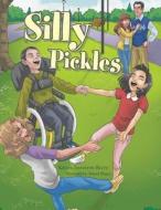 Silly Pickles di Krista Johnston Rietz edito da WestBow Press