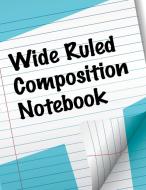 Wide Ruled Composition Notebook di Speedy Publishing Llc edito da Dot EDU