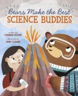 Bears Make the Best Science Buddies di Carmen Oliver edito da SWITCH PR