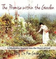 The Promise Within The Garden : A Medita di KIM C GROM edito da Lightning Source Uk Ltd