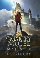 Marley McGee the Majestic di K. E. Argrow edito da BOOKBABY