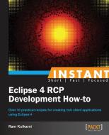 Instant Eclipse 4 Rcp Development How-To di Ram Kulkarni edito da PACKT PUB