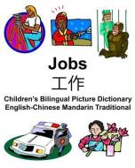 English-Chinese Mandarin Traditional Jobs/工作 Children's Bilingual Picture Dictionary di Richard Carlson Jr edito da INDEPENDENTLY PUBLISHED