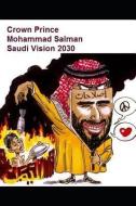 Crown Prince Mohammad Salman Saudi Vision 2030 di M. Baaba edito da INDEPENDENTLY PUBLISHED