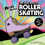 The Little Book of Roller Skating di Chronicle Books edito da CHRONICLE BOOKS