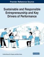 Sustainable And Responsible Entrepreneurship And Key Drivers Of Performance edito da IGI Global