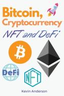 Bitcoin, Cryptocurrency, NFT and DeFi di Kevin Anderson edito da Bitcoin and Cryptocurrency Education