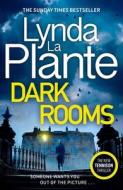 Dark Rooms di Lynda La Plante edito da ZAFFRE