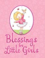 Blessings For Little Girls di Juliet David edito da Lion Hudson Plc