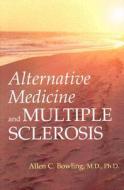 Alternative Medicine And Multiple Sclerosis di #Bowling,  Allen C. edito da Demos Medical Publishing